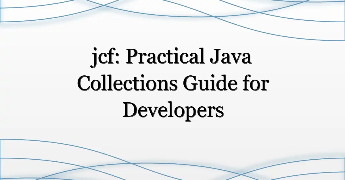 jcf: Practical Java Collections Guide for Developers