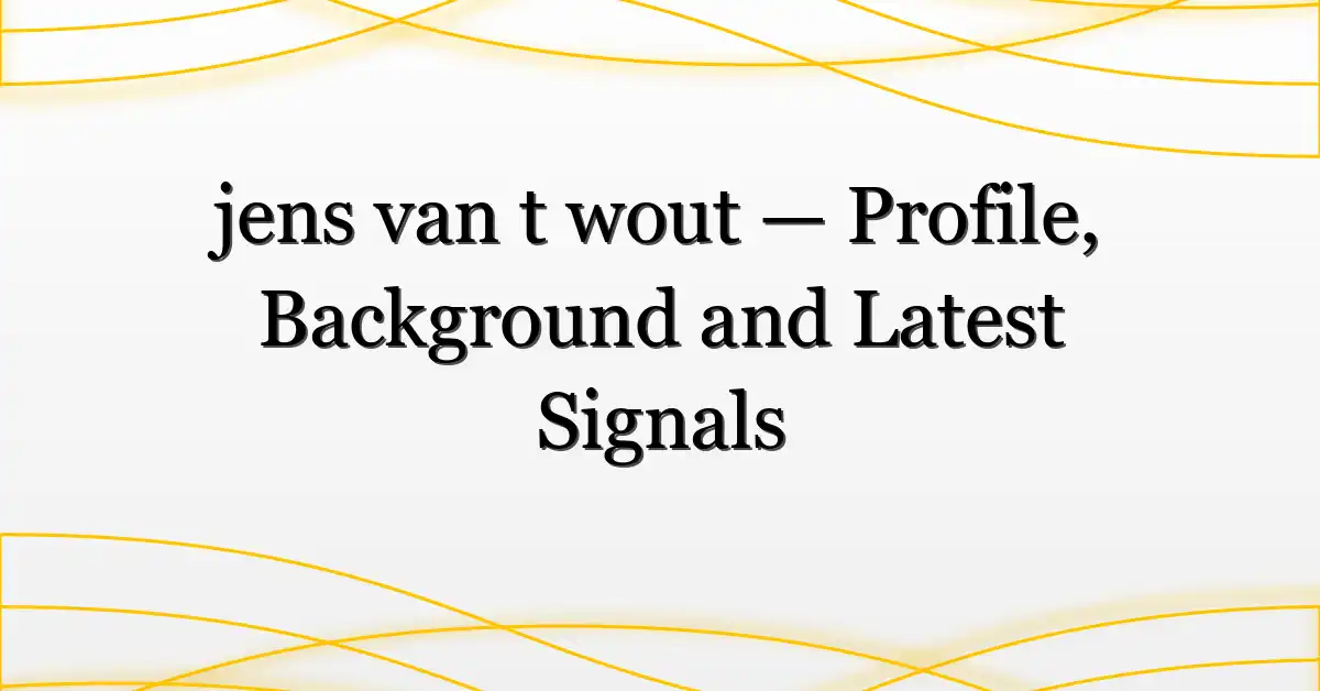 jens van t wout — Profile, Background and Latest Signals