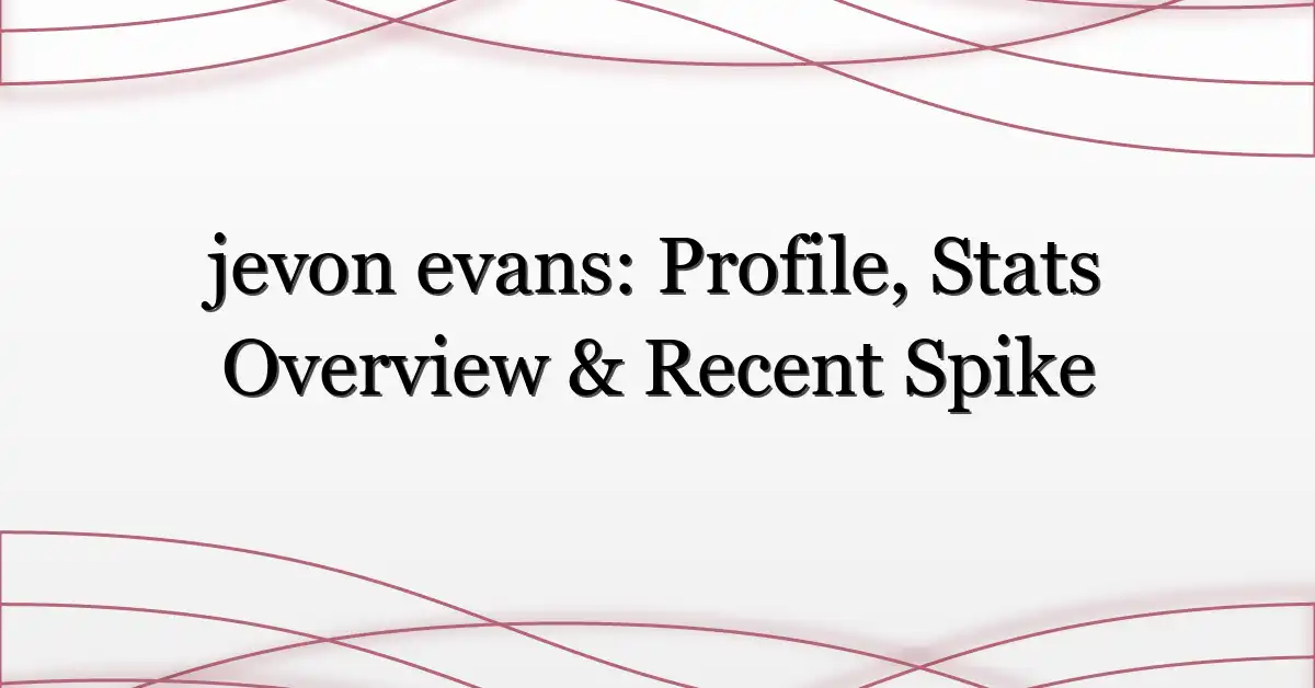 jevon evans: Profile, Stats Overview & Recent Spike