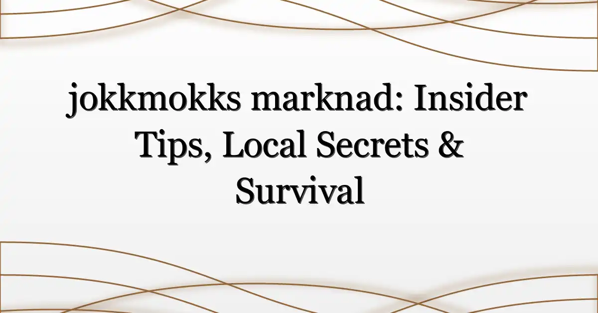 jokkmokks marknad: Insider Tips, Local Secrets & Survival