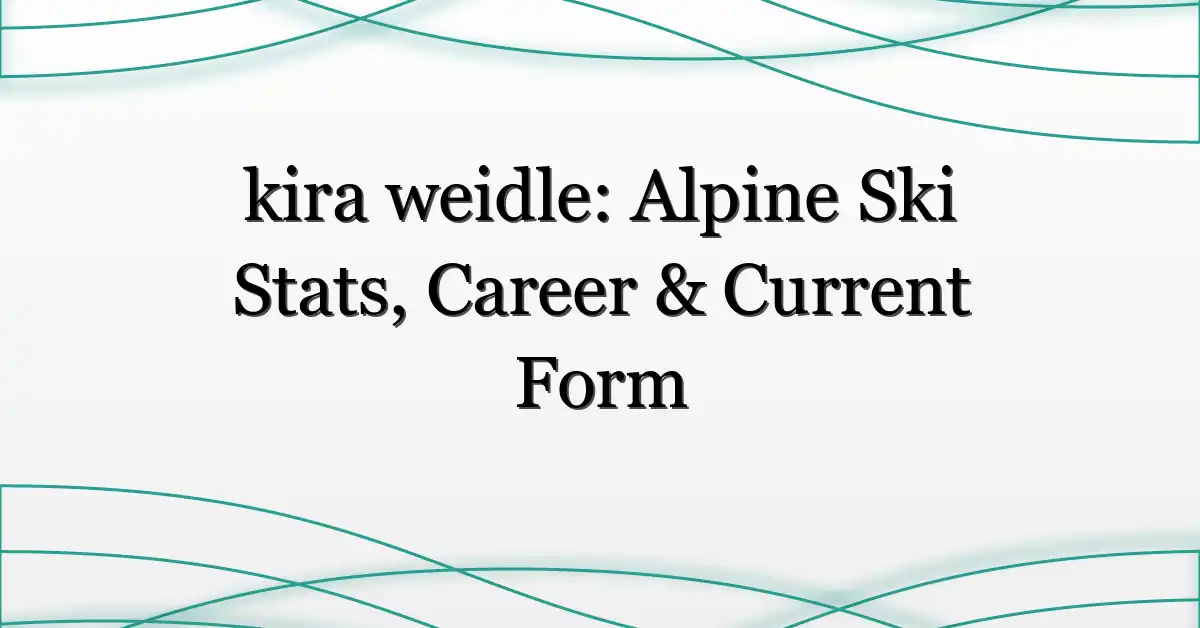kira weidle: Alpine Ski Stats, Career & Current Form