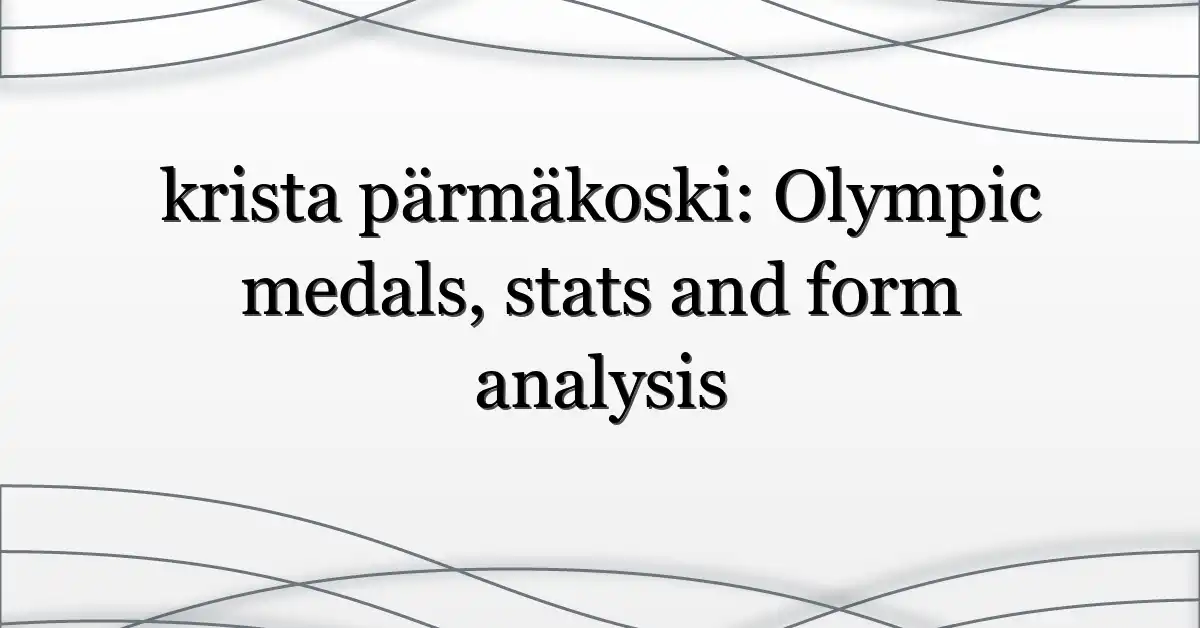 krista pärmäkoski: Olympic medals, stats and form analysis