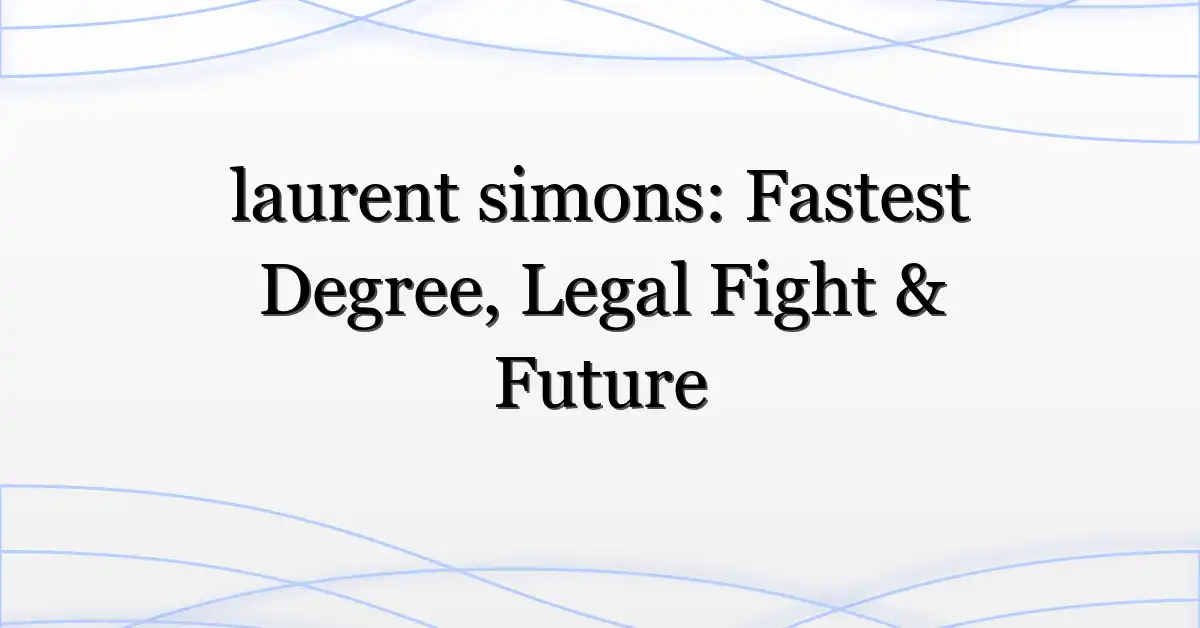 laurent simons: Fastest Degree, Legal Fight & Future