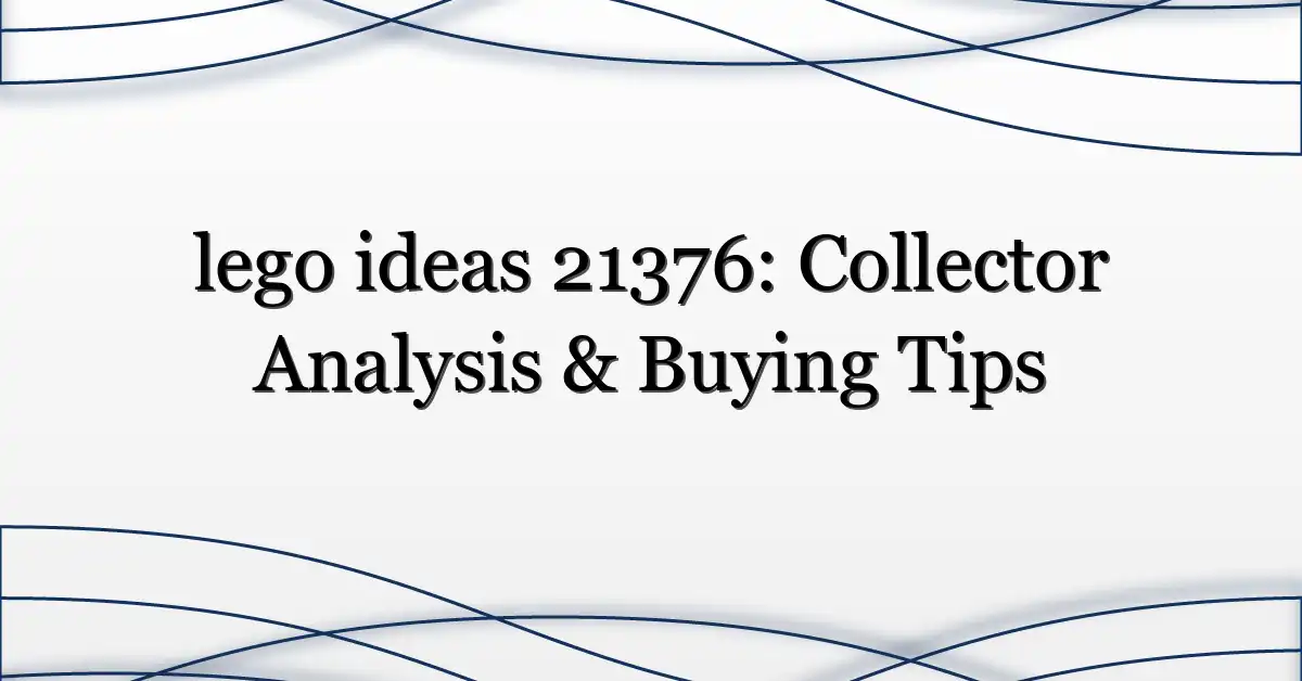 lego ideas 21376: Collector Analysis & Buying Tips