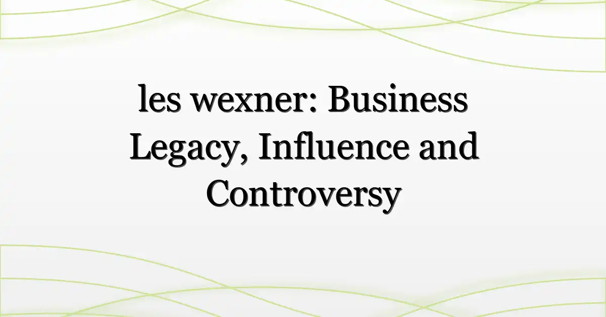 les wexner: Business Legacy, Influence and Controversy