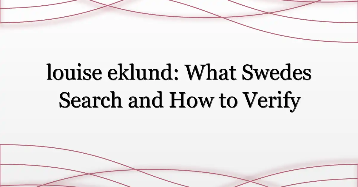 louise eklund: What Swedes Search and How to Verify