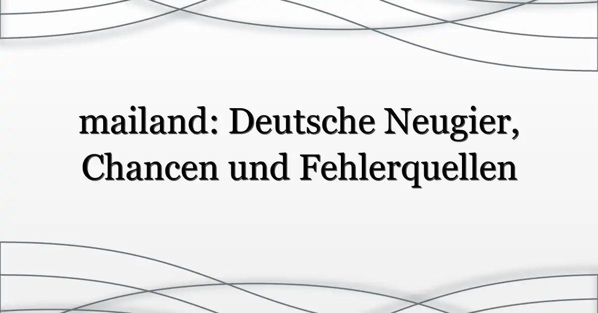 mailand: Deutsche Neugier, Chancen und Fehlerquellen