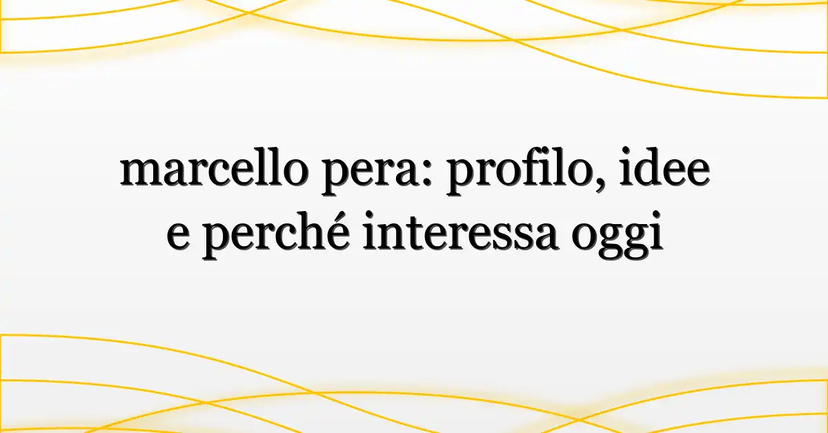 marcello pera: profilo, idee e perché interessa oggi