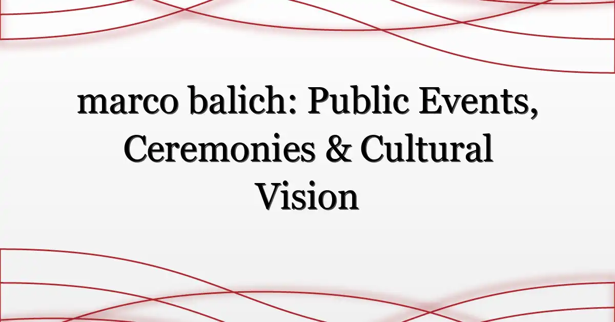 marco balich: Public Events, Ceremonies & Cultural Vision