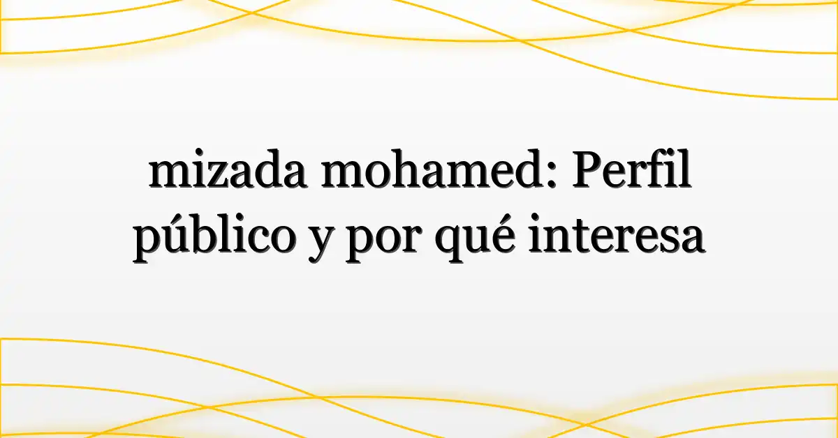 mizada mohamed: Perfil público y por qué interesa