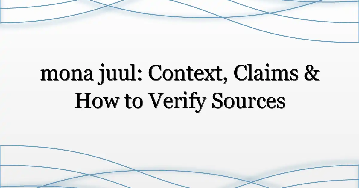 mona juul: Context, Claims & How to Verify Sources