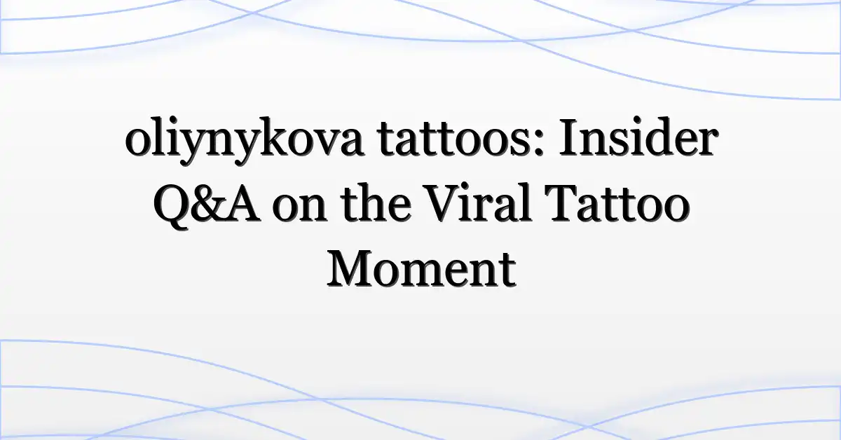 oliynykova tattoos: Insider Q&A on the Viral Tattoo Moment