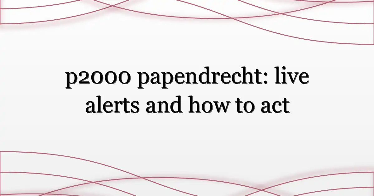 p2000 papendrecht: live alerts and how to act