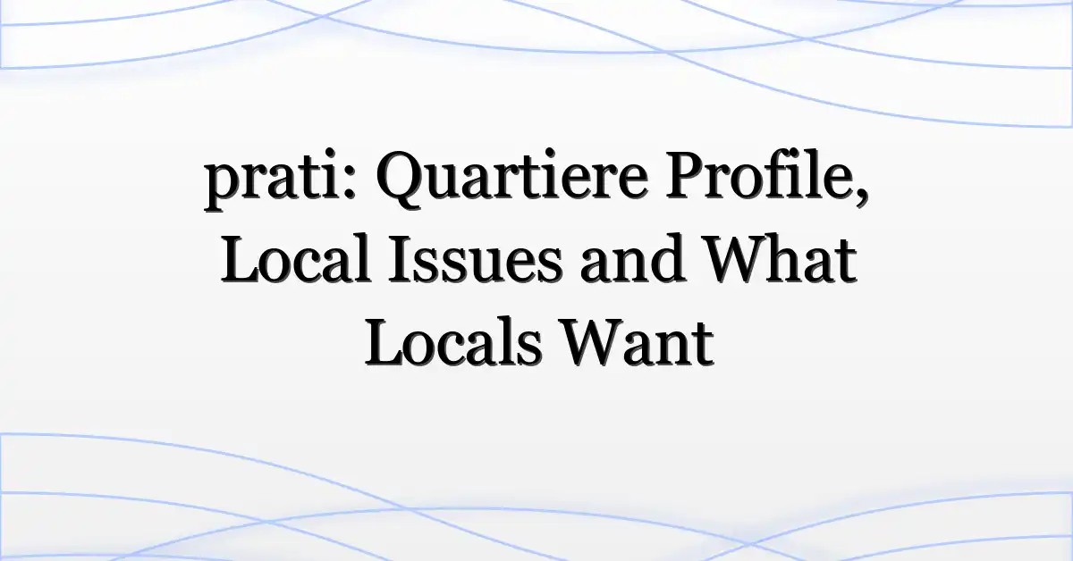 prati: Quartiere Profile, Local Issues and What Locals Want