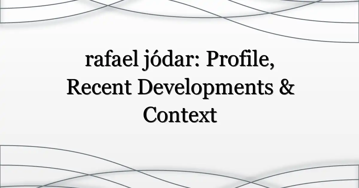 rafael jódar: Profile, Recent Developments & Context