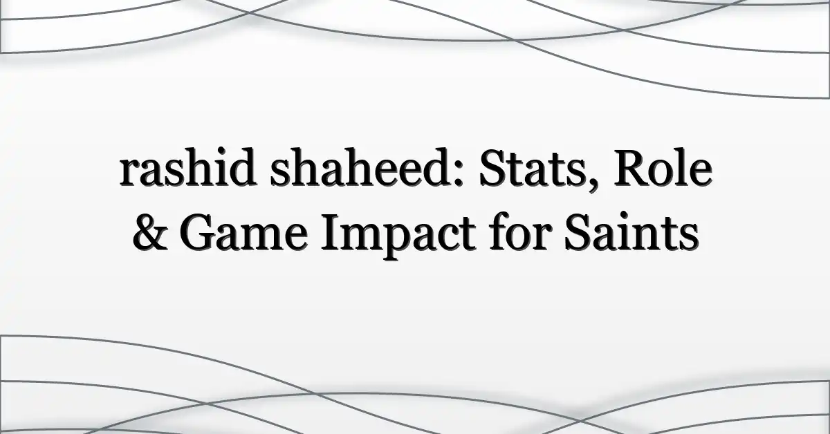 rashid shaheed: Stats, Role & Game Impact for Saints