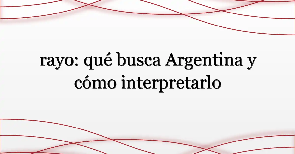 rayo: qué busca Argentina y cómo interpretarlo