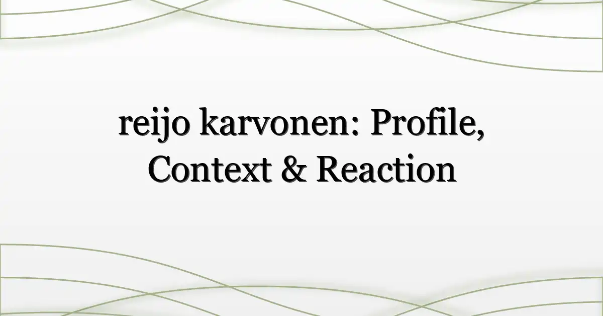 reijo karvonen: Profile, Context & Reaction