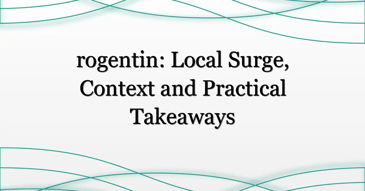 rogentin: Local Surge, Context and Practical Takeaways