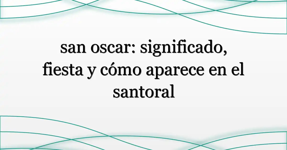 san oscar: significado, fiesta y cómo aparece en el santoral