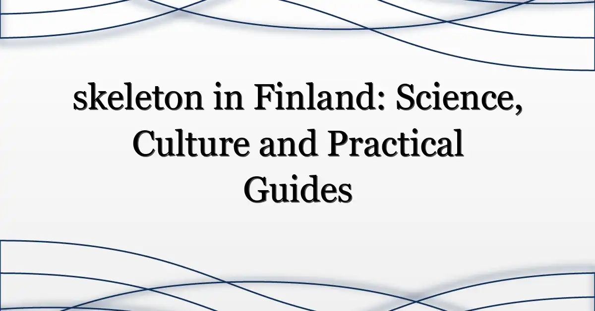 skeleton in Finland: Science, Culture and Practical Guides