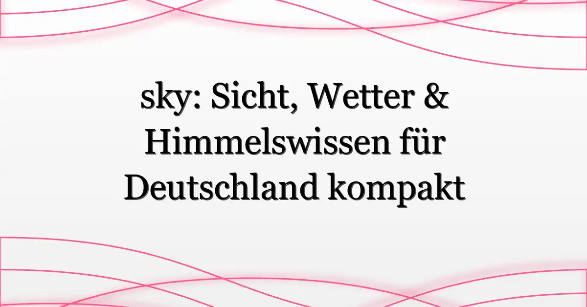 sky: Sicht, Wetter & Himmelswissen für Deutschland kompakt