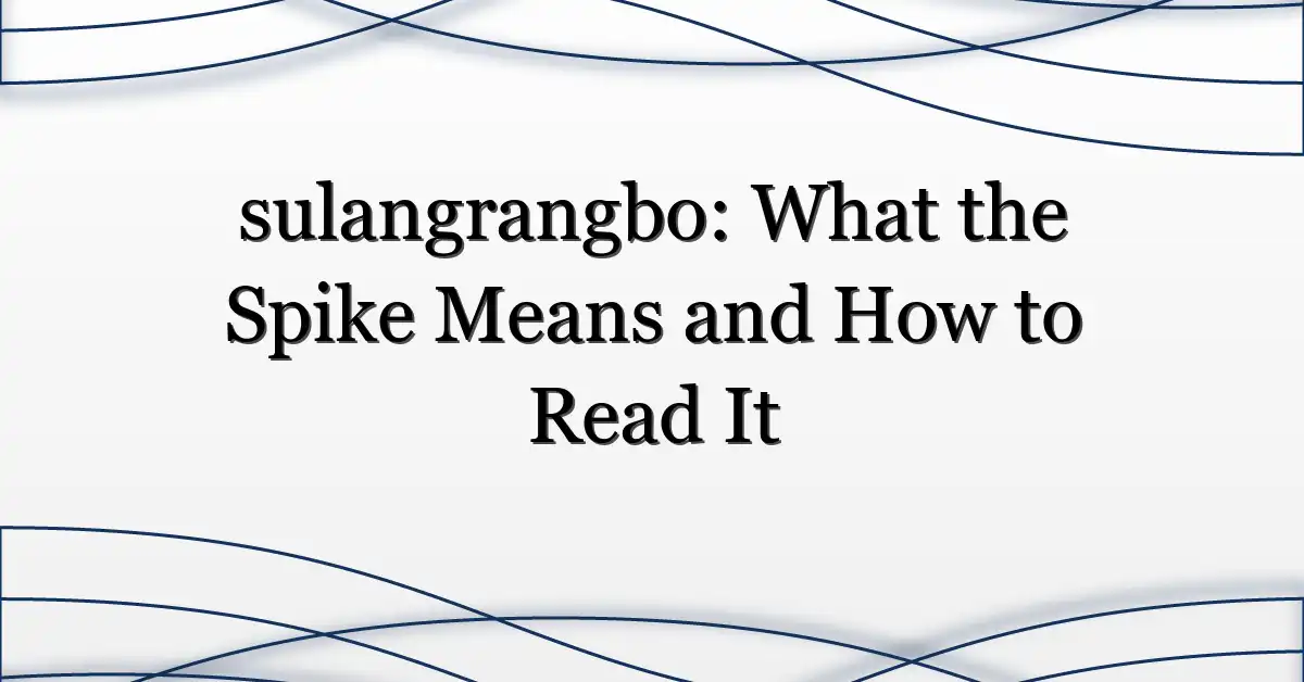 sulangrangbo: What the Spike Means and How to Read It