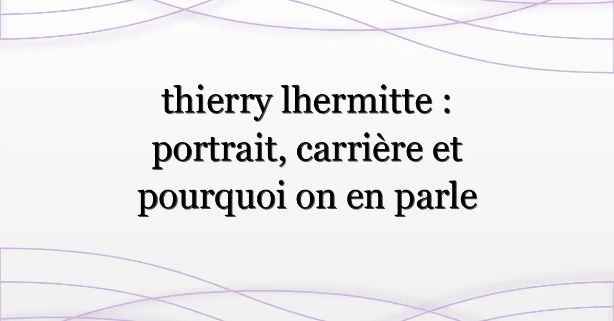thierry lhermitte : portrait, carrière et pourquoi on en parle