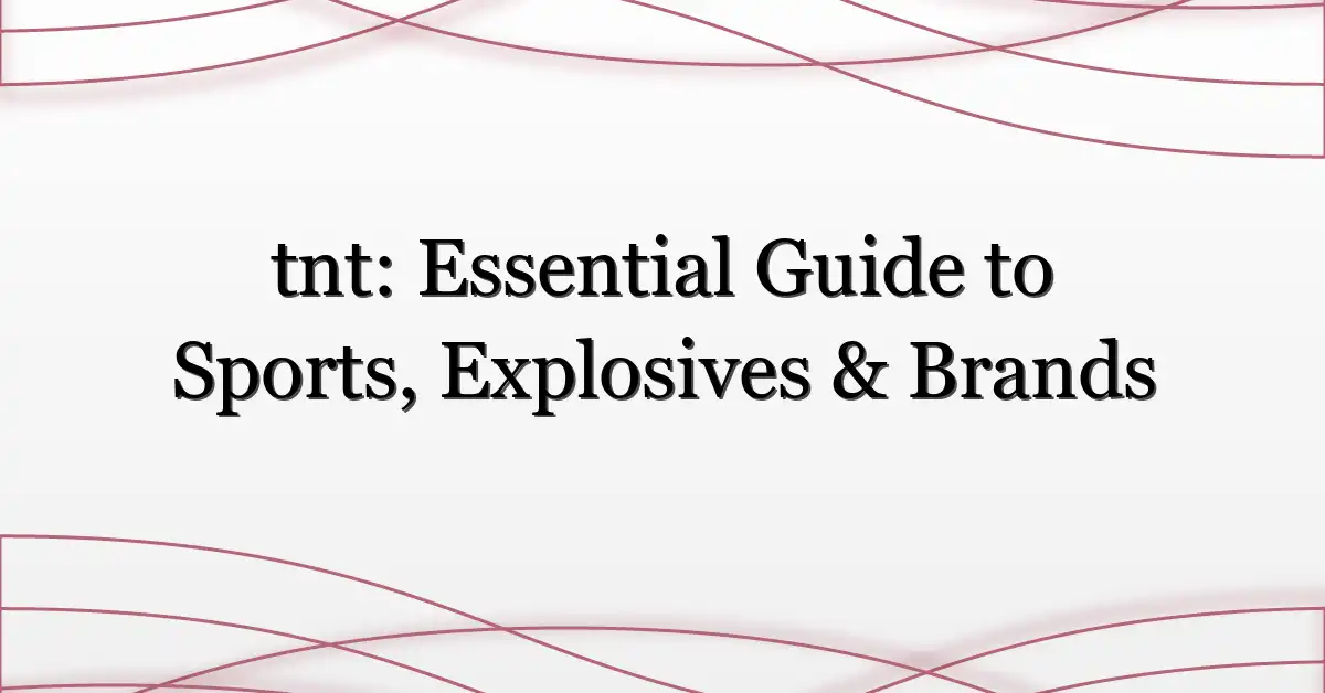 tnt: Essential Guide to Sports, Explosives & Brands