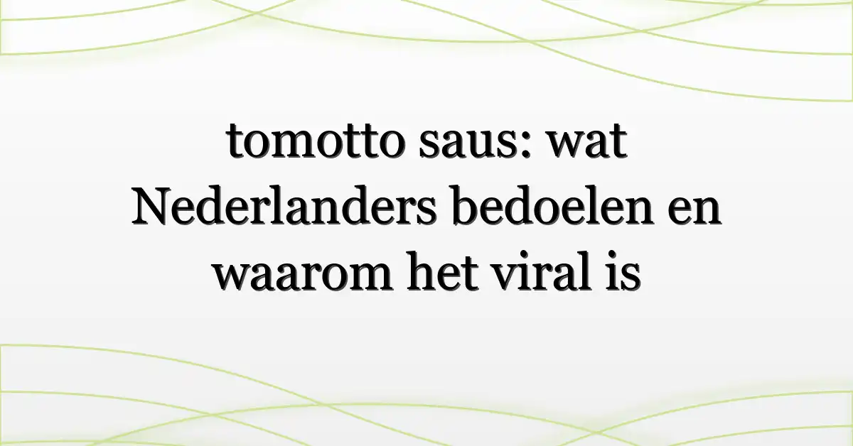 tomotto saus: wat Nederlanders bedoelen en waarom het viral is