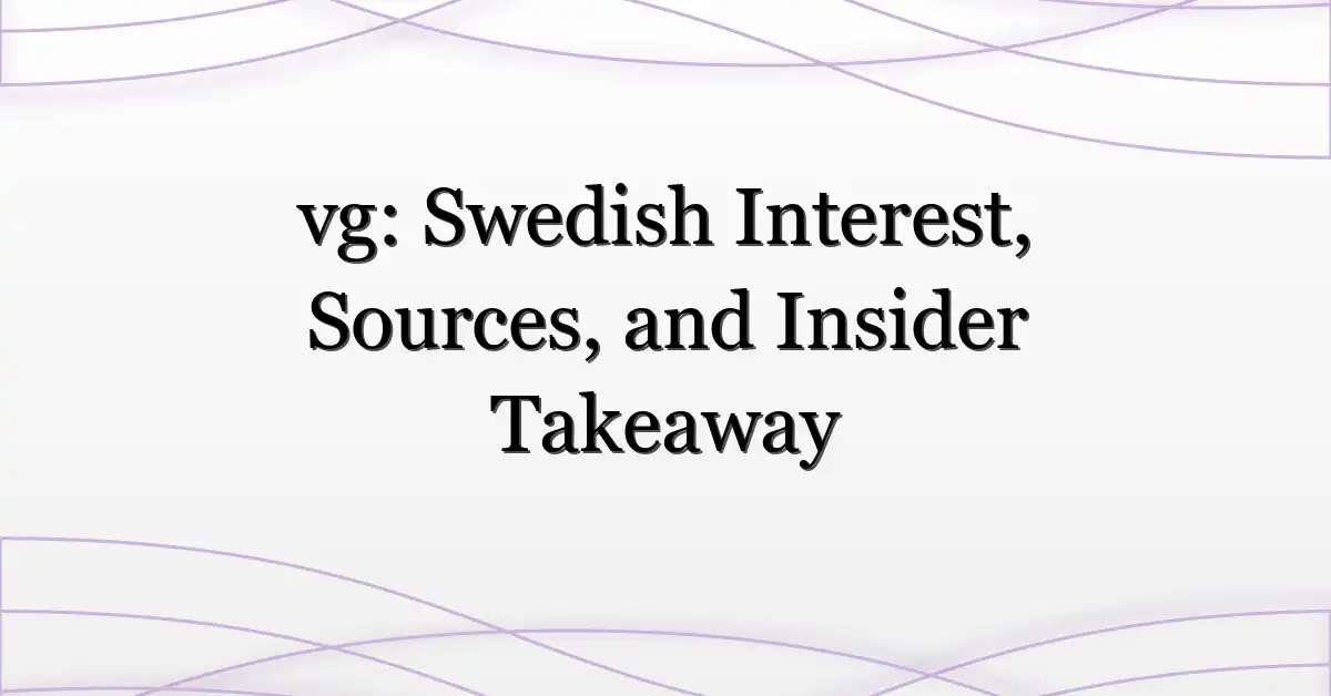 vg: Swedish Interest, Sources, and Insider Takeaway