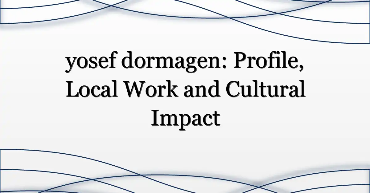 yosef dormagen: Profile, Local Work and Cultural Impact